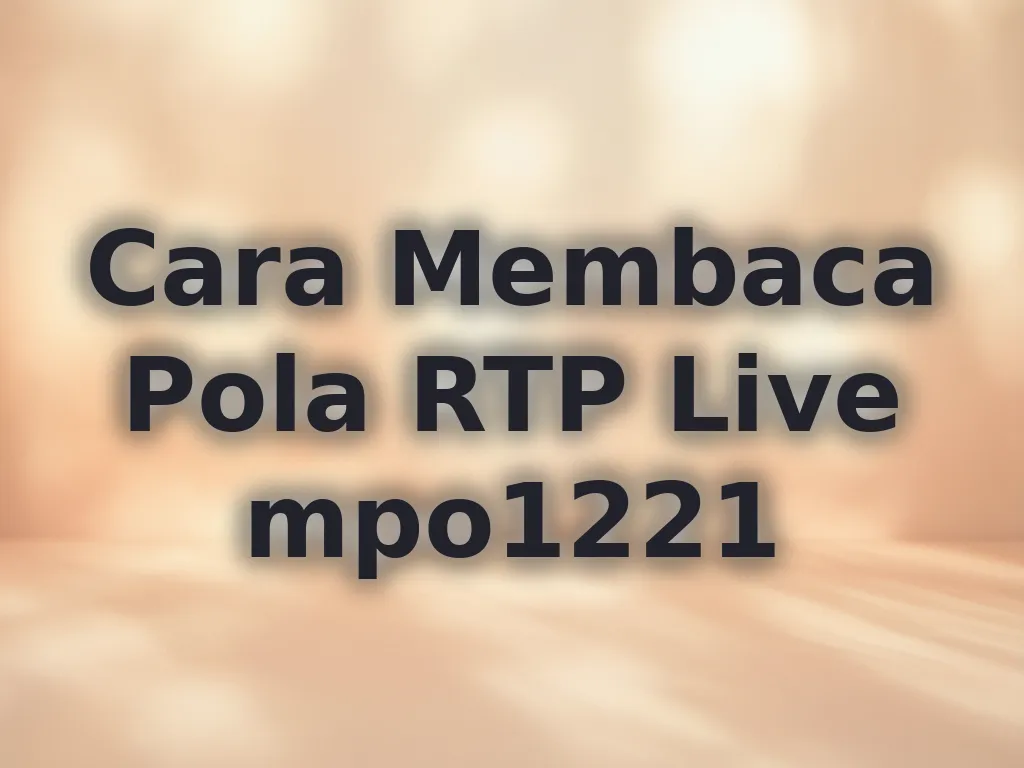 Cara Membaca Pola RTP Live mpo1221